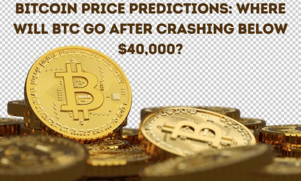 Bitcoin Price Predictions: Where Will BTC Go After Crashing Below $40,000?
